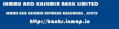 JAMMU AND KASHMIR BANK LIMITED  JAMMU AND KASHMIR KUPWARA HANDWARA , SOUTH   banks information 